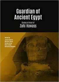 Guardian of Ancient Egypt : Studies in honor of Zahi Hawass (3 volume set)