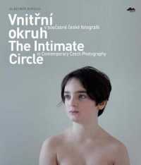 Vnitrni Okruh V Soucasne Ceske Fotografii/The Intimate Circle in Contemporary Czech Photography