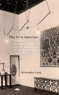 New Interior, the: Viennese Domestic Design and the Beginnings of the Wiener Wohnkultur : 1907-1914