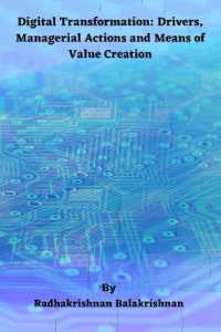 Digital Transformation: Drivers, Managerial Actions and Means of Value Creation