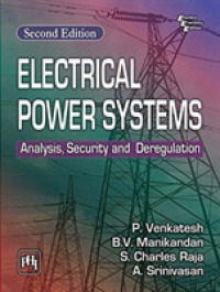 Electrical Power Systems : Analysis, Security and Deregulation （2ND）