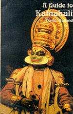 Guide to Kathakali : With the Stories of 35 Plays （3RD）