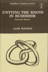 Untying the Knots in Buddhism : Selected Essays (Buddhist Tradition)