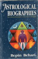 Astrological Biographies : Seventeen Examples of Predictive Insights