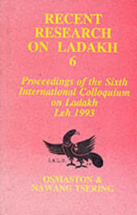 Recent Research on Ladakh: Proceedings of the Sixth International Colloquium on Ladakh, Leh 1993 （Western）