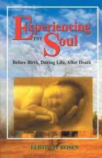 Experiencing the Soul : Before Death, during Life and after Death