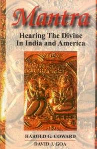 Mantra : Hearing the Divine in India and America