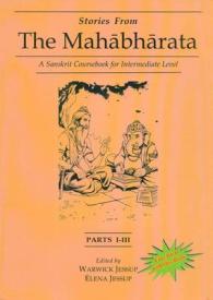 Stories from the Mahabharata: Parts I-III : A Sanskrit Coursebook for Intermediate Level