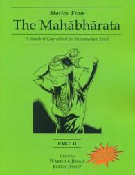 Stories from the Mahabharata: Part 2 : A Sanskrit Coursebook for Intermediate Level, a Sanskrit Language Course