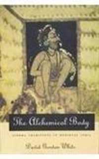 The Alchemical Body : Siddha Traditons in Medieval India