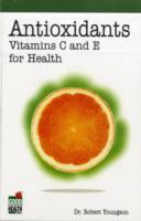 Antioxidants : Vitamins C and E for Health