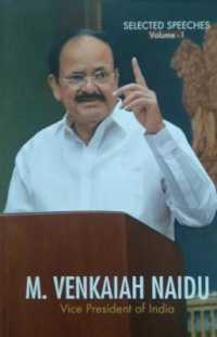 Selected Speeches of Vice President - : Shri. M. Venkaiah Naidu