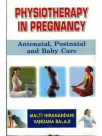 Physiotherapy in Pregnancy : Antenatal, Postnatal and Baby Care