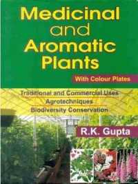 Medicinal and Aromatic Plants : Traditional and Commercial Uses Agrotechniques Biodiversity Conservation