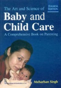 The Art and Science of Baby and Child Care : A Comprehensive Book on Parenting （4TH）