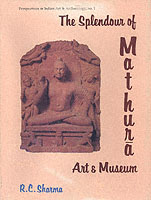 The Splendour of Mathura Art and Museum (Perspectives in Indian Art & Archaeology S.)
