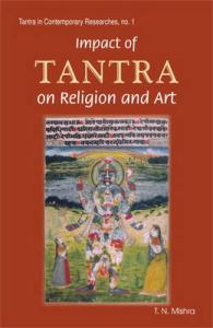 Impact of Tantra on Religion and Art (Tantra in Contemporary Researche S.)