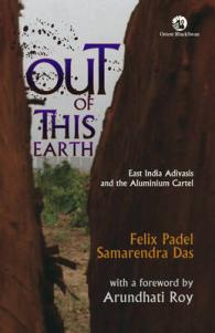 Out of the Earth : East India Adivasis and the Aluminium Cartel