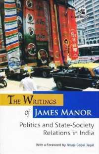 The Writings of James Manor : Politics of State-Society Relations in India