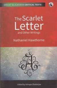 The Scarlet Letter and Other Writings (Orient Blackswan Critical Texts)