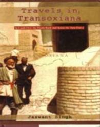 Travels in Transoxiana : In Lands over the Hindu-Kush and Across the Amu Darya
