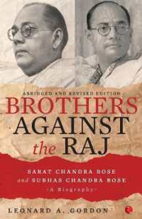 Brothers against the Raj : A Biography of Indian Nationalists Sarat and Subhas Chandra Bose