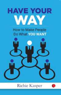 Have Your Way : How to Make People Do What You Want