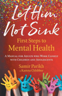 LET HIM NOT SINK : THE FIRST STEPS TO MENTAL HEALTH (A Manual for Adults who Work Closely with Children and Adolescents)