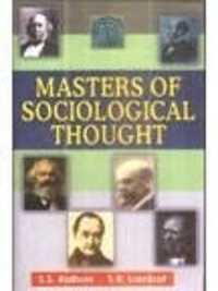 Masters of Sociological Thought : Comte, Karl Marx, Herbert Spencer and John Stuart Mill