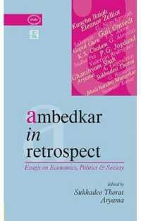 Ambedkar in Retrospect : Essays on Economics, Politics and Society