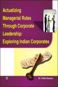 Actualizing Managerial Roles through Corporate Leadership : Exploring Indian Corporates