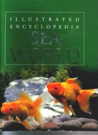 Sea World : Illustrated Encyclopedia
