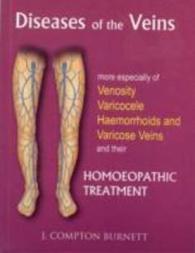Diseases of the Veins : More Especilly of Venosity, Varicocele, Hemmorrhoids & Varicose Veins & their Homoeopathic Treatment