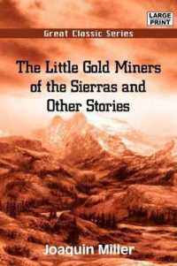 The Little Gold Miners of the Sierras and Other Stories （Large Print）
