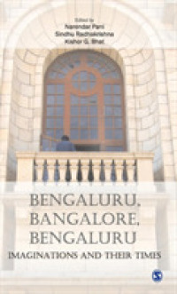 Bengaluru, Bangalore, Bengaluru : Imaginations and Their Times