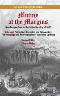Mutiny at the Margins: New Perspectives on the Indian Uprising of 1857 : Volume VI: Perception, Narration and Reinvention: The Pedagogy and Historiography of the Indian Uprising (Mutiny at the Margins)