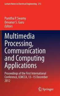 Multimedia Processing, Communication and Computing Applications : Proceedings of the First International Conference, ICMCCA, 13-15 December 2012 (Lecture Notes in Electrical Engineering) （2013）