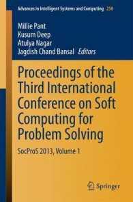Proceedings of the Third International Conference on Soft Computing for Problem Solving : SocProS 2013, Volume 1 (Advances in Intelligent Systems and Computing) （2014）