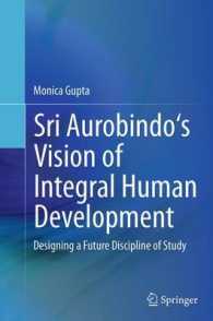 Sri Aurobindo's Vision of Integral Human Development : Designing a Future Discipline of Study