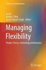 Managing Flexibility : People, Process, Technology and Business (Flexible Systems Management)