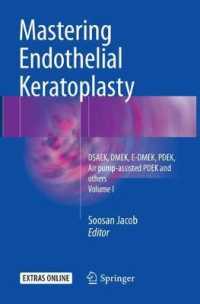 Mastering Endothelial Keratoplasty : DSAEK, DMEK, E-DMEK, PDEK, Air pump-assisted PDEK and others, Volume I