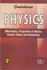 Comprehensive Physics: Mechanics, Properties of Matter, Kinetic, Theory and Relativity Paper 1