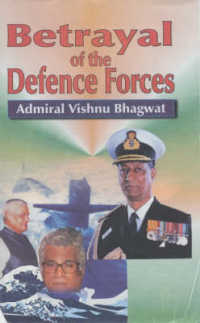 Betrayal of the Defence Forces : The inside Truth