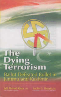 The Dying Terrorism : Ballot Defeated Bullet in Jammu and Kashmir