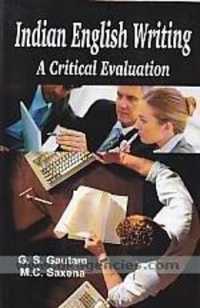 Indian English Writing: a Critical Evaultion : Papers Presented at the All India English Teachers Conference in Bhopal