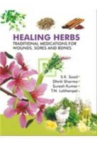Healing Herbs : Traditional Medications for Wounds, Sores and Bones