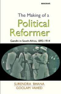 The Making of a Political Reformer : Gandhi in South Africa, 1893-1914