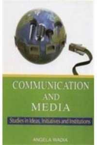 Communication and Media : Studies in Ideas, Initiatives and Institutions