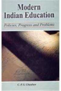 Modern Indian Education : Policies, Progress and Problems