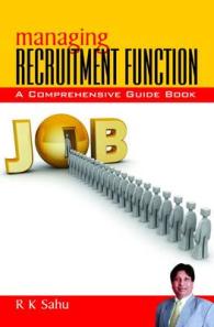 Managing Recruitment Function : A Comprehensive Guide Book